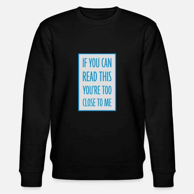 too close to me - Stanley/Stella Unisex Bio-Sweatshirt CHANGER  - Schwarz