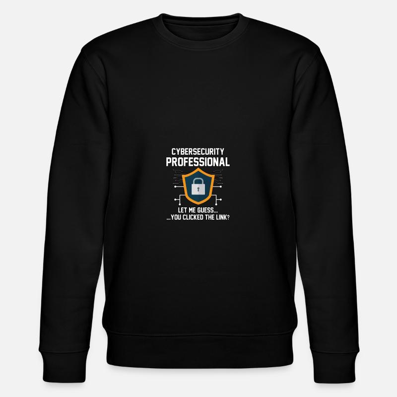 Cybersecurity Professional You Clicked Link - Stanley/Stella CHANGER Unisex Organic Sweatshirt - black