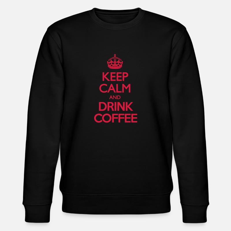 Keep Calm and Drink Coffee - Stanley/Stella CHANGER Unisex Organic Sweatshirt - black