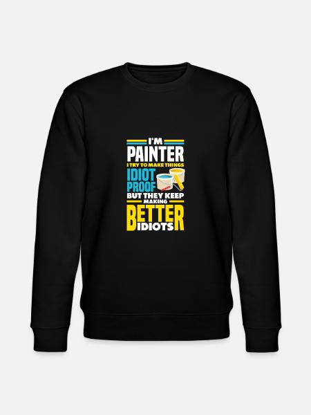 Painter Painting Funny Quote - Stanley/Stella CHANGER Unisex Organic Sweatshirt - black