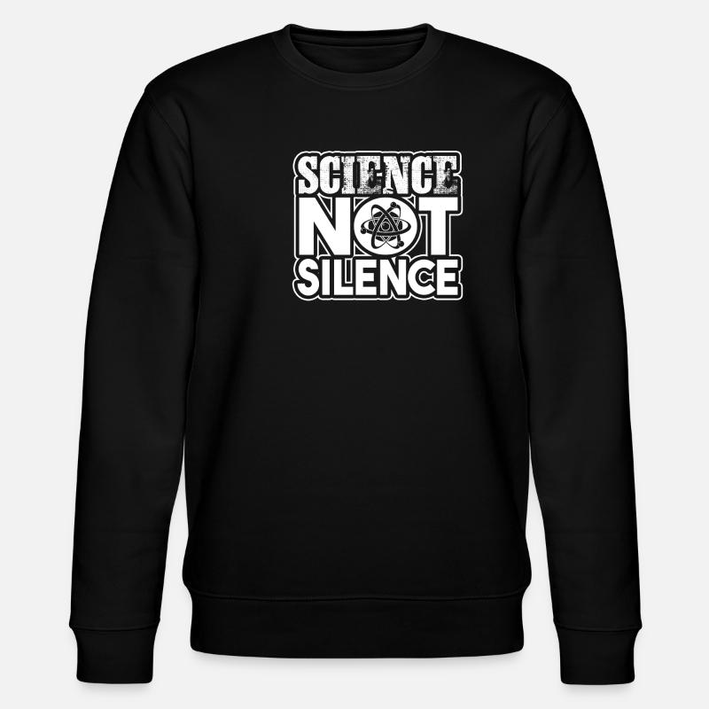 Scientist Science Not Silence - Stanley/Stella CHANGER Unisex Organic Sweatshirt - black