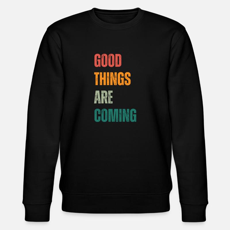 Good Things Are Coming - Stanley/Stella Unisex Bio-Sweatshirt CHANGER  - Schwarz