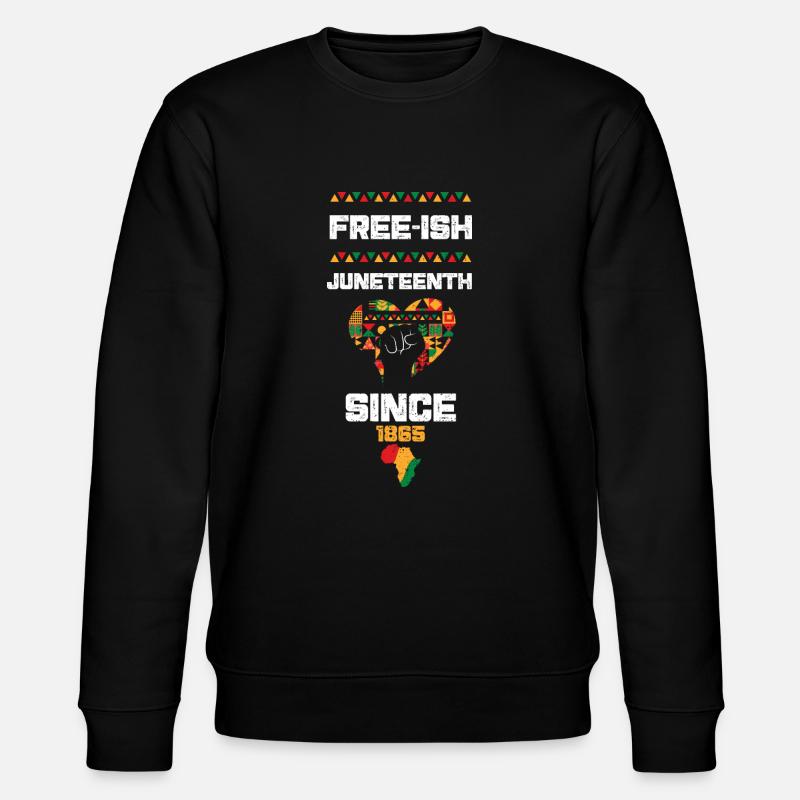 free-ish Juneteenth since 1865 - Stanley/Stella CHANGER Unisex Organic Sweatshirt - black