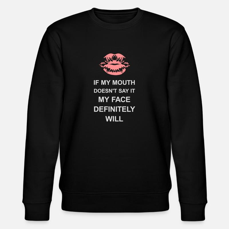 my face definitely will - Stanley/Stella CHANGER Unisex Organic Sweatshirt - black