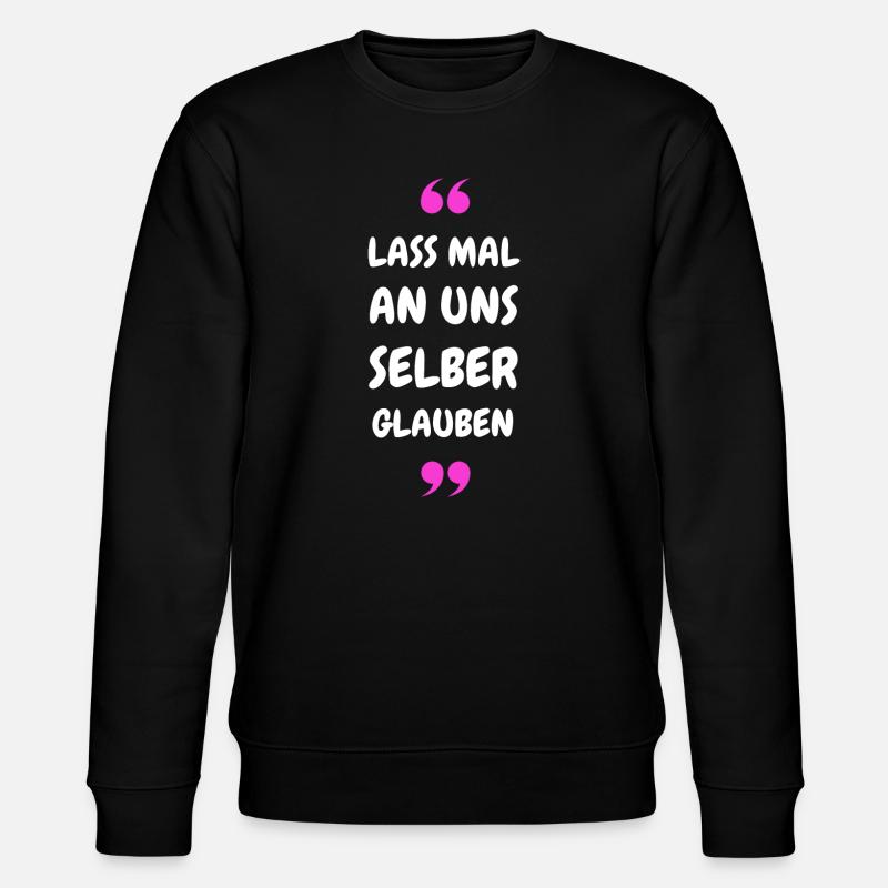 Lass mal an uns selber glauben - Stanley/Stella Unisex Bio-Sweatshirt CHANGER - Schwarz