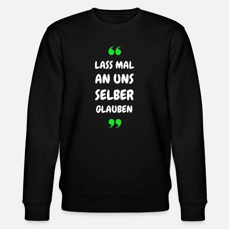 Lass mal an uns selber glauben - Stanley/Stella Unisex Bio-Sweatshirt CHANGER  - Schwarz