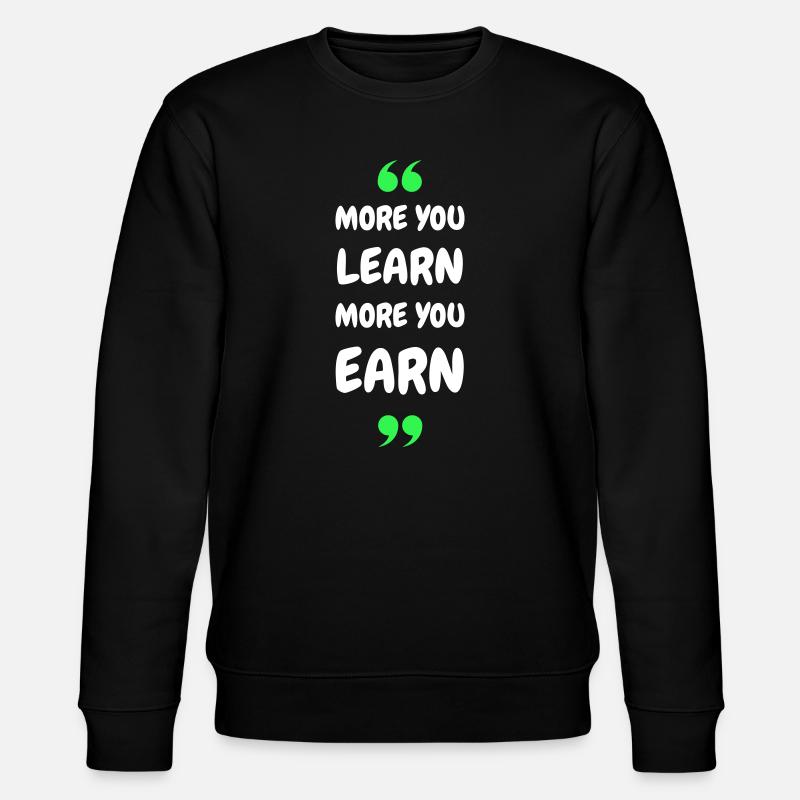 Plus vous apprenez, plus vous gagnez - Sweat bio CHANGER Stanley/Stella Unisexe - noir