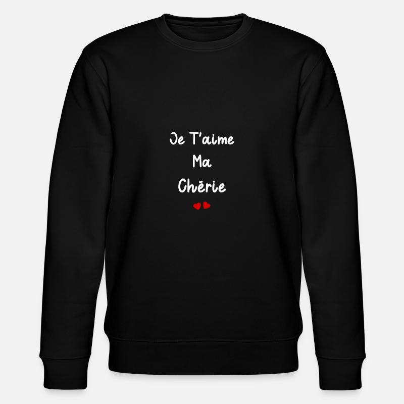 je t'aime ma Chérie - Sweat bio CHANGER Stanley/Stella Unisexe - noir
