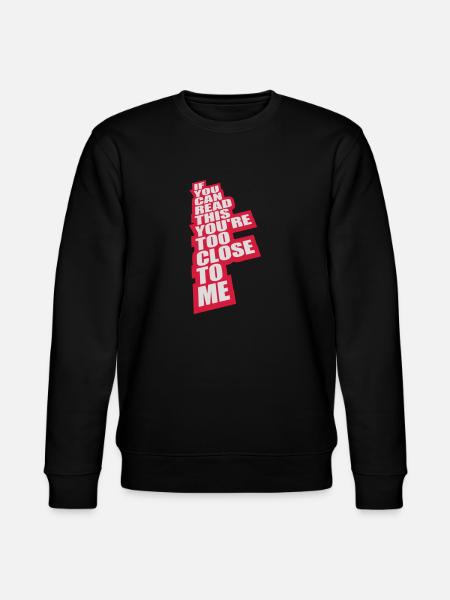too close to me - Stanley/Stella CHANGER Unisex Organic Sweatshirt - black