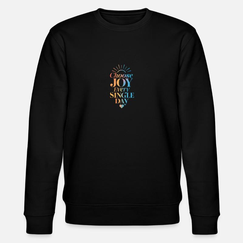 Choisissez la joie chaque jour - Sweat bio CHANGER Stanley/Stella Unisexe - noir