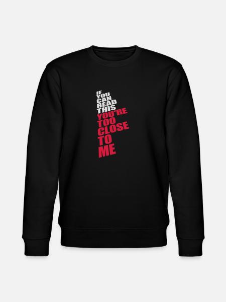 too close to me - Stanley/Stella CHANGER Unisex Organic Sweatshirt - black