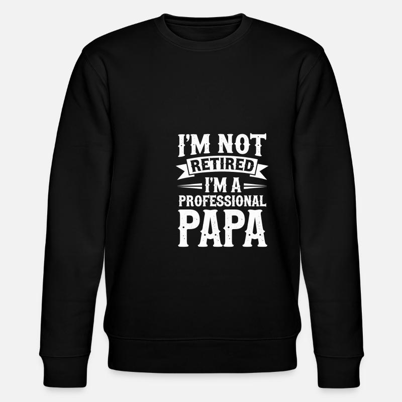 I'm Not Retired Papa-Statement - Stanley/Stella Unisex Bio-Sweatshirt CHANGER  - Schwarz