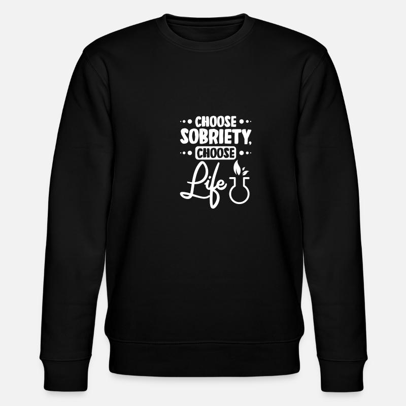 Choose sobriety choose life - Stanley/Stella CHANGER Unisex Organic Sweatshirt - black
