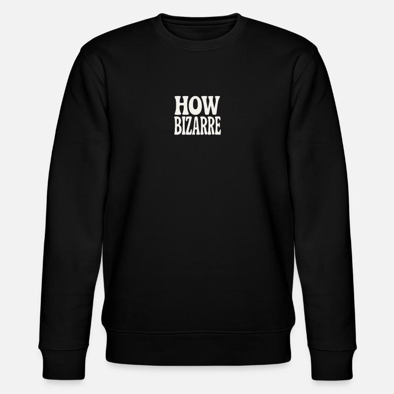 How Bizarre - Stanley/Stella CHANGER Unisex Organic Sweatshirt - black