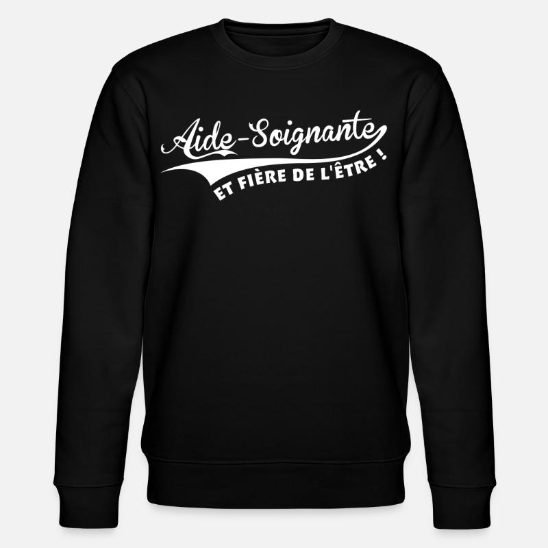Aide-Soignante et fière de l'être ! - Sweat bio CHANGER Stanley/Stella Unisexe - noir