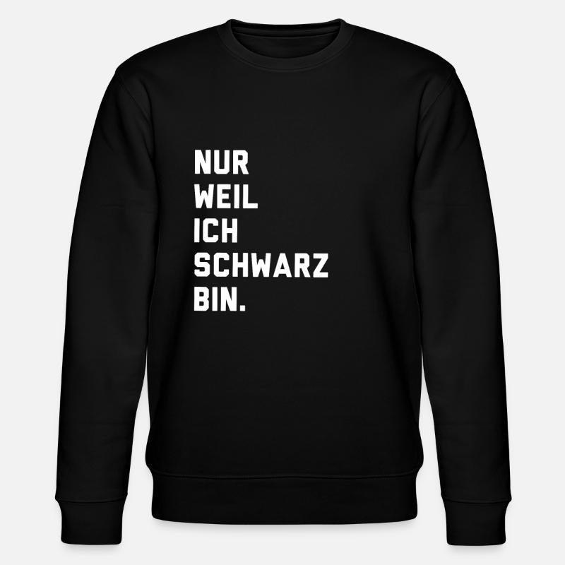 Nur weil ich schwarz bin - Stanley/Stella Unisex Bio-Sweatshirt CHANGER  - Schwarz