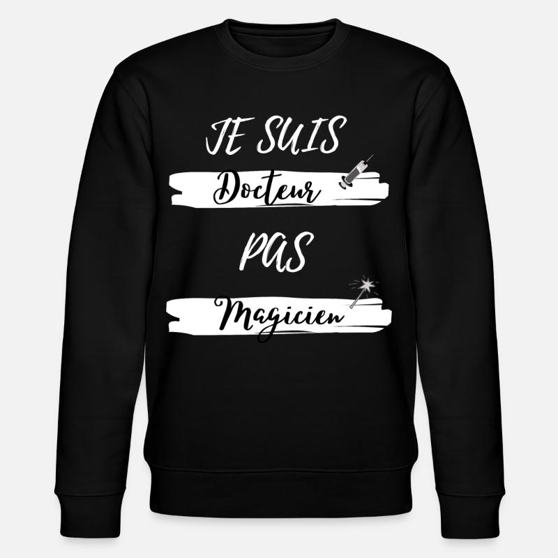 Je suis Docteur pas Magicien - Sweat bio CHANGER Stanley/Stella Unisexe - noir