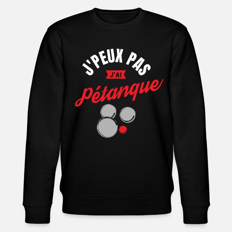 J'Peux pas J'Ai Pétanque - Sweat bio CHANGER Stanley/Stella Unisexe - noir