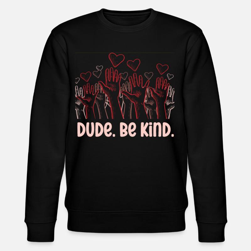 Dude Be Kind No Bullying - Sweat bio CHANGER Stanley/Stella Unisexe - noir