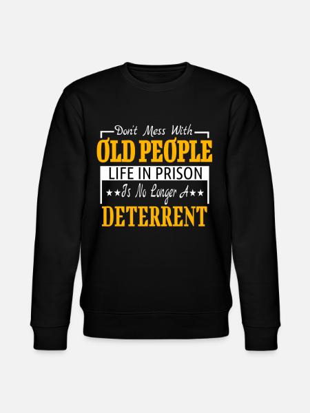Don't Mess With Old People - gift for grandparents - Stanley/Stella CHANGER Unisex Organic Sweatshirt - black