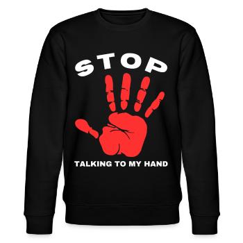 Stop Talk to My Hand- Funny Hand Design - Stanley/Stella CHANGER Unisex Organic Sweatshirt - black - Front - Nik (191cm) & Marisol (170cm)