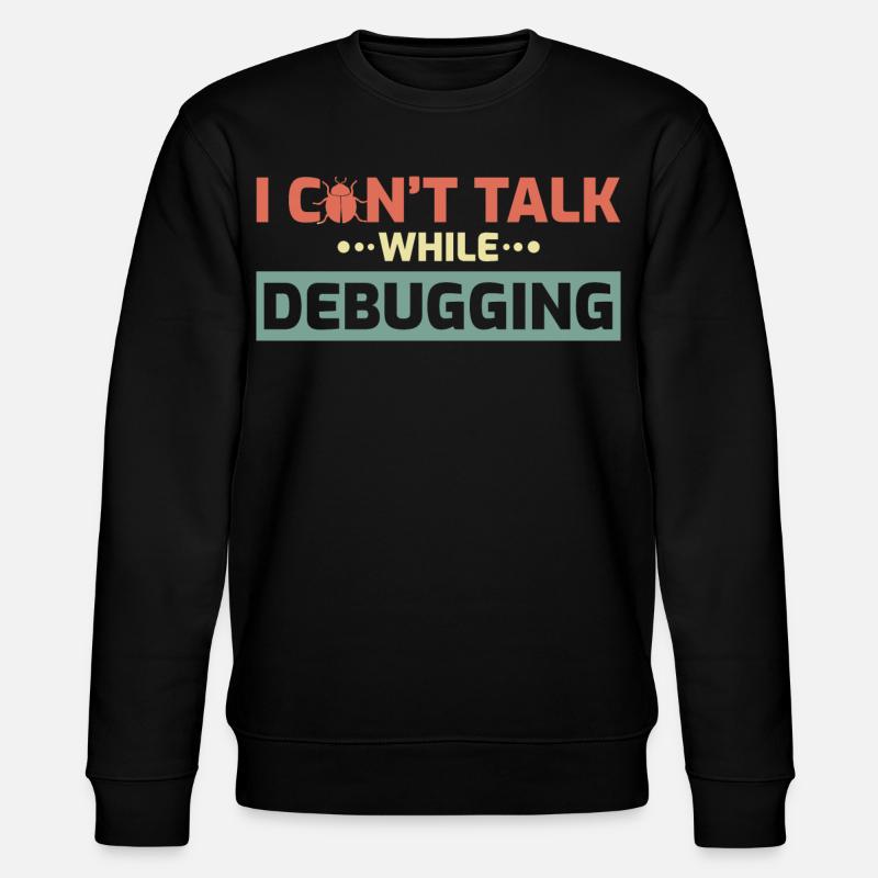 I Can't Talk While Debugging - Stanley/Stella CHANGER Unisex Organic Sweatshirt - black
