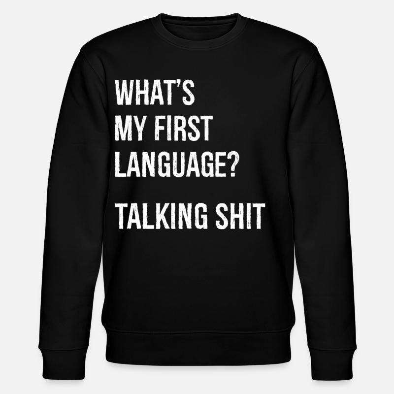 what's my first language talking shit - Stanley/Stella CHANGER Unisex Organic Sweatshirt - black