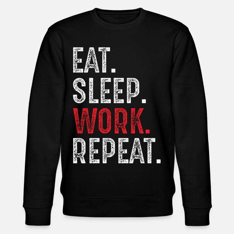 eat sleep work repeat - Stanley/Stella Unisex Bio-Sweatshirt CHANGER  - Schwarz