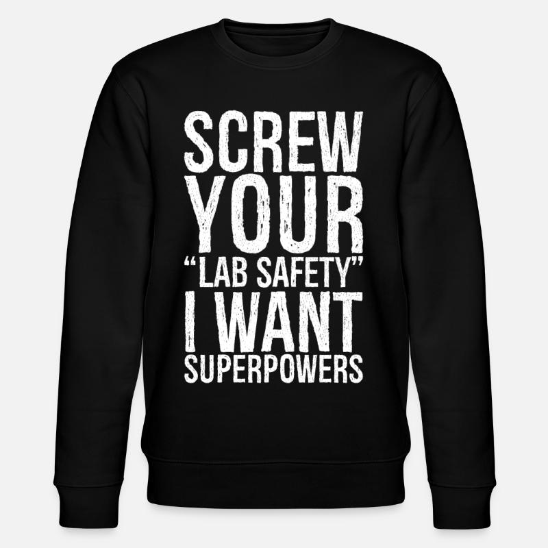 screw your lab safety - Stanley/Stella Unisex Bio-Sweatshirt CHANGER  - Schwarz