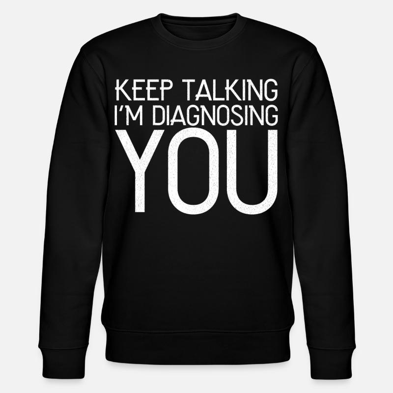 keep talking I'm diagnosing you - Stanley/Stella Unisex Bio-Sweatshirt CHANGER - Schwarz