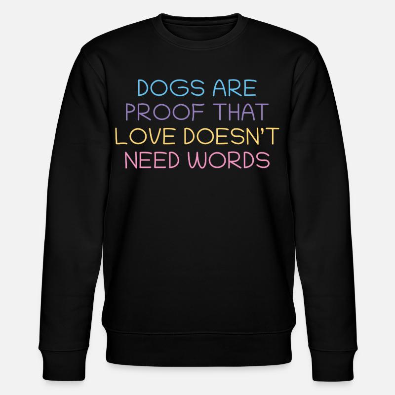 Les chiens prouvent l’amour sans mots - Sweat bio CHANGER Stanley/Stella Unisexe - noir