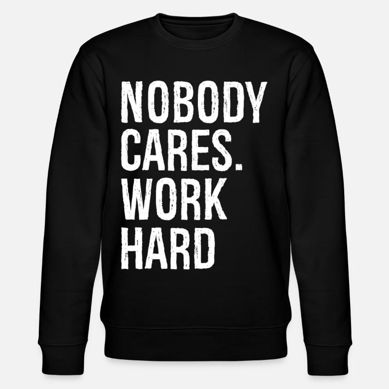 nobody cares work hard - Stanley/Stella CHANGER Unisex Organic Sweatshirt - black