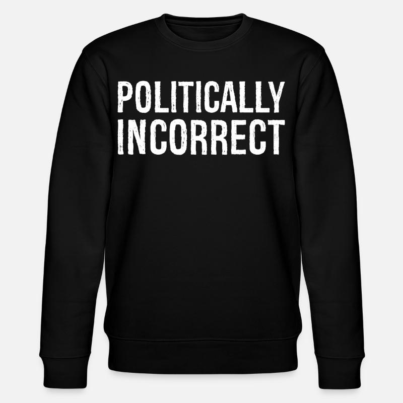 politically Incorrect - Stanley/Stella CHANGER Unisex Organic Sweatshirt - black