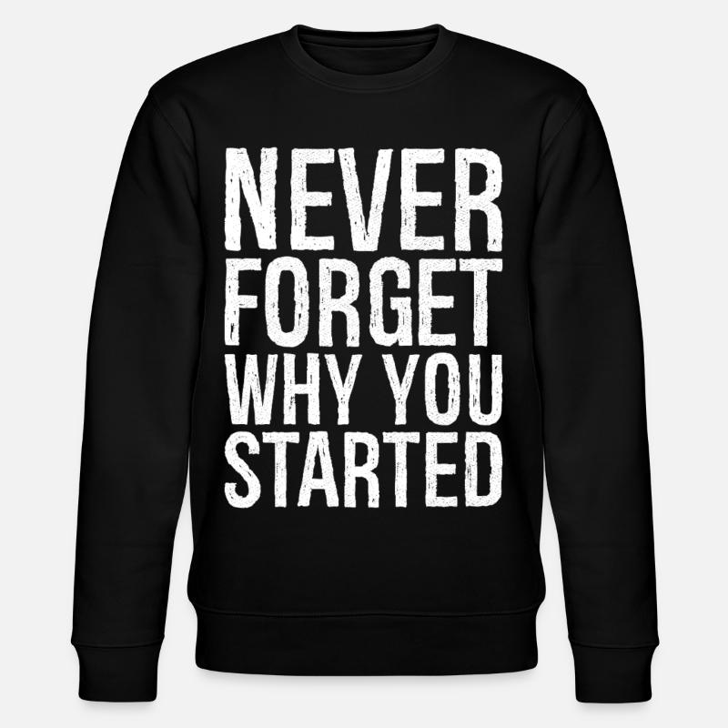never forget why you started - Stanley/Stella Unisex Bio-Sweatshirt CHANGER  - Schwarz