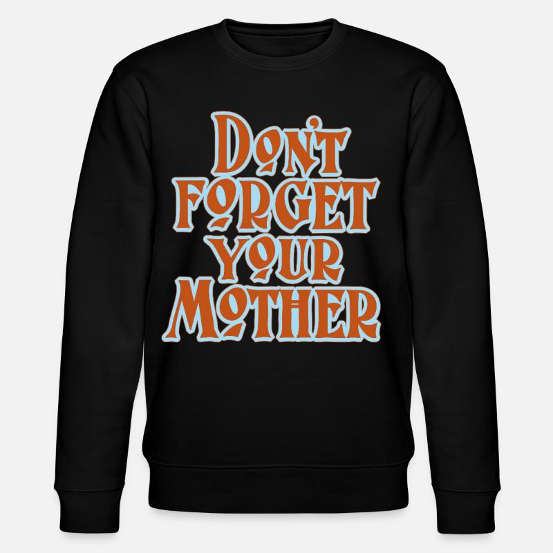 Don’t Forget Mother Statement - Stanley/Stella Unisex Bio-Sweatshirt CHANGER  - Schwarz