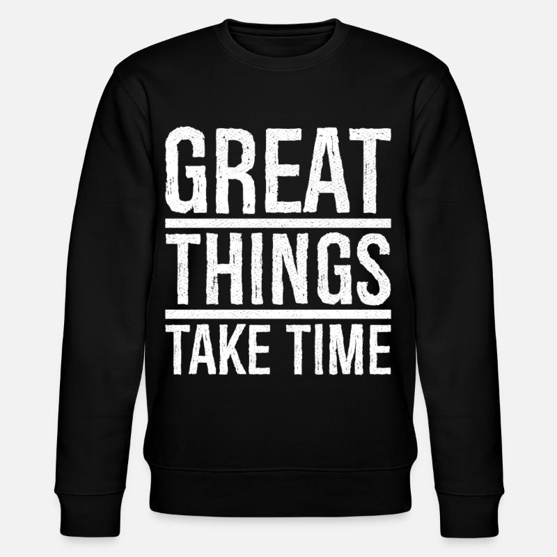 great things take time - Stanley/Stella CHANGER Unisex Organic Sweatshirt - black