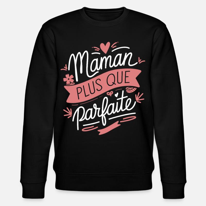 Maman plus que Parfaite - Sweat bio CHANGER Stanley/Stella Unisexe - noir