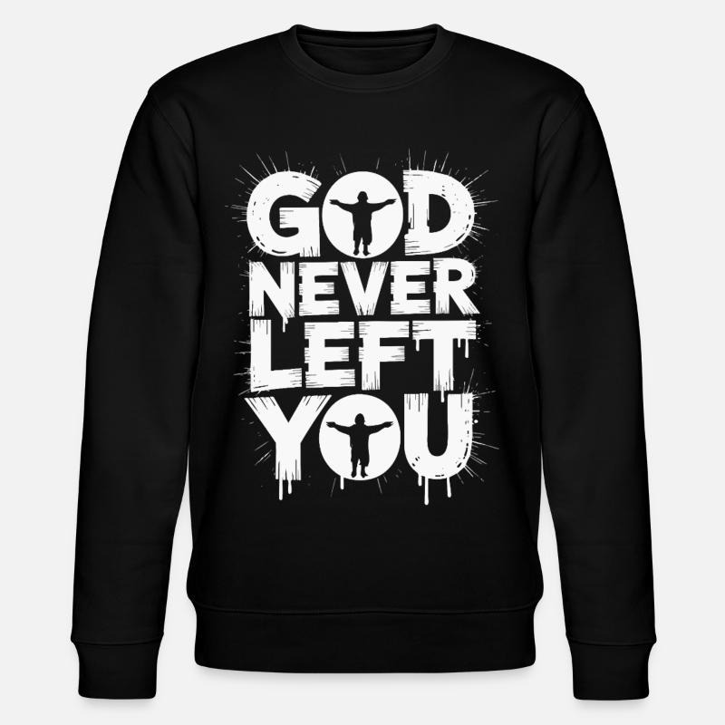 God Never Left You Design - Stanley/Stella CHANGER Unisex Organic Sweatshirt - black