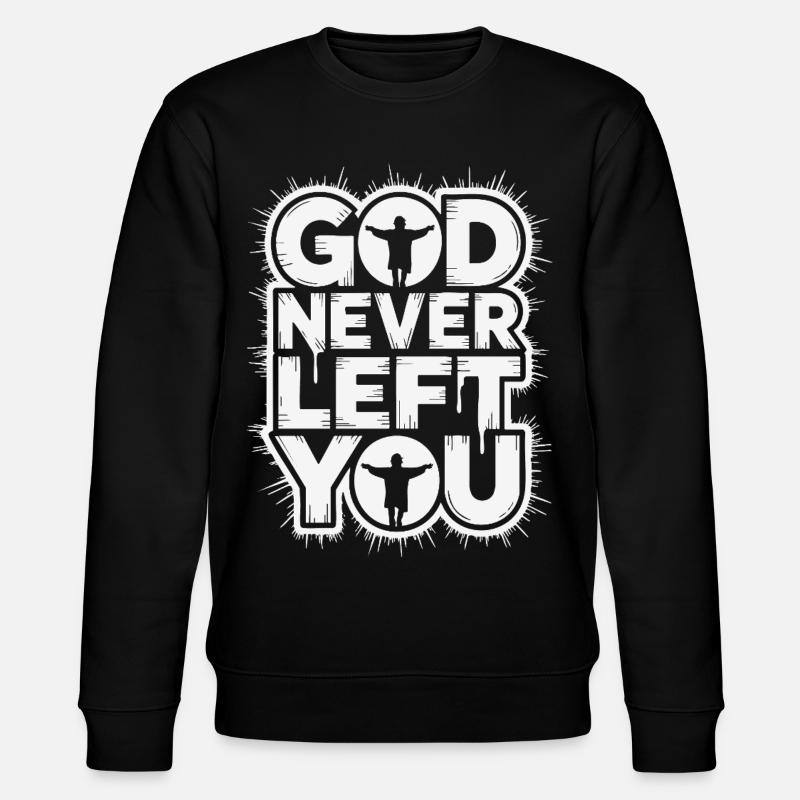 God Never Left You Design - Stanley/Stella CHANGER Unisex Organic Sweatshirt - black