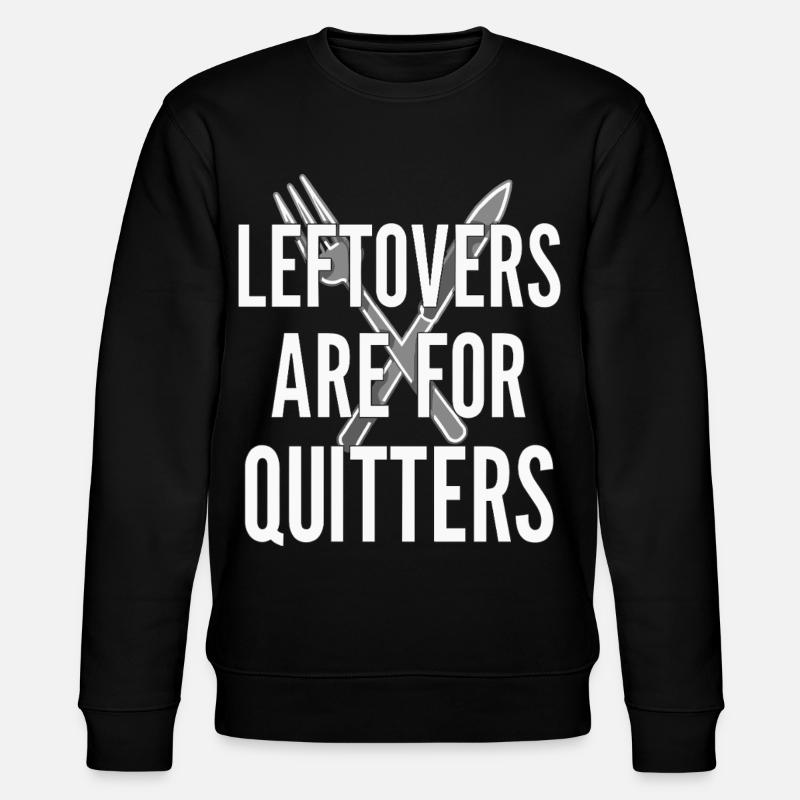 Leftovers Are For Quitters Essensspruch - Stanley/Stella Unisex Bio-Sweatshirt CHANGER  - Schwarz
