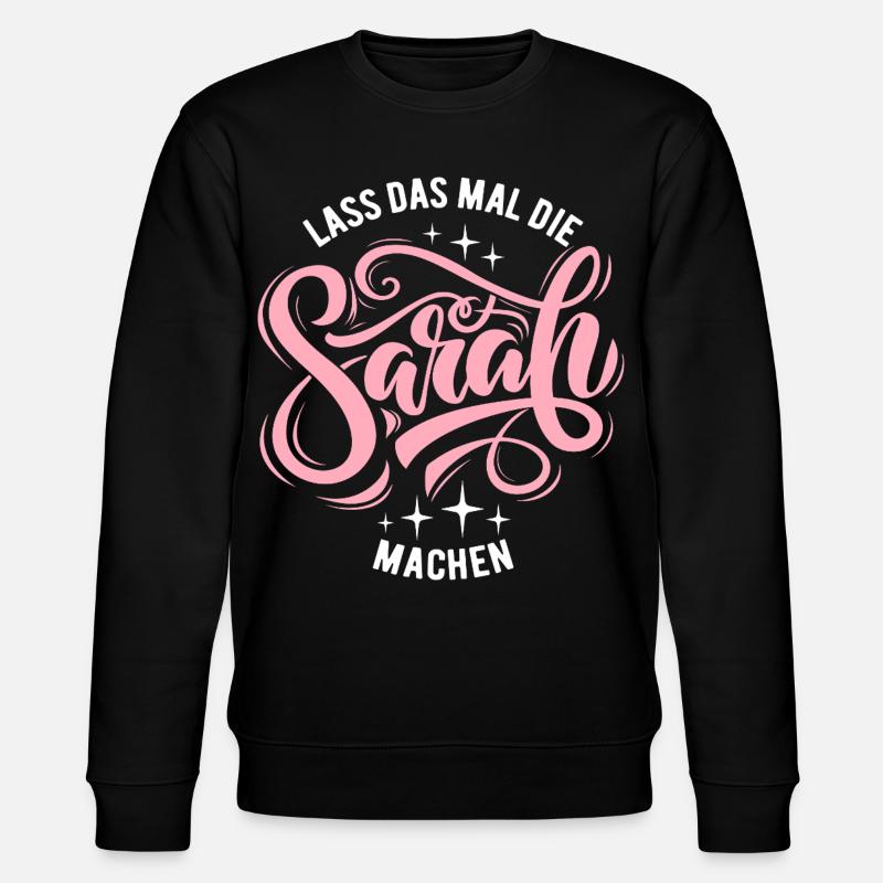 Let Sarah do that - name day - Stanley/Stella CHANGER Unisex Organic Sweatshirt - black