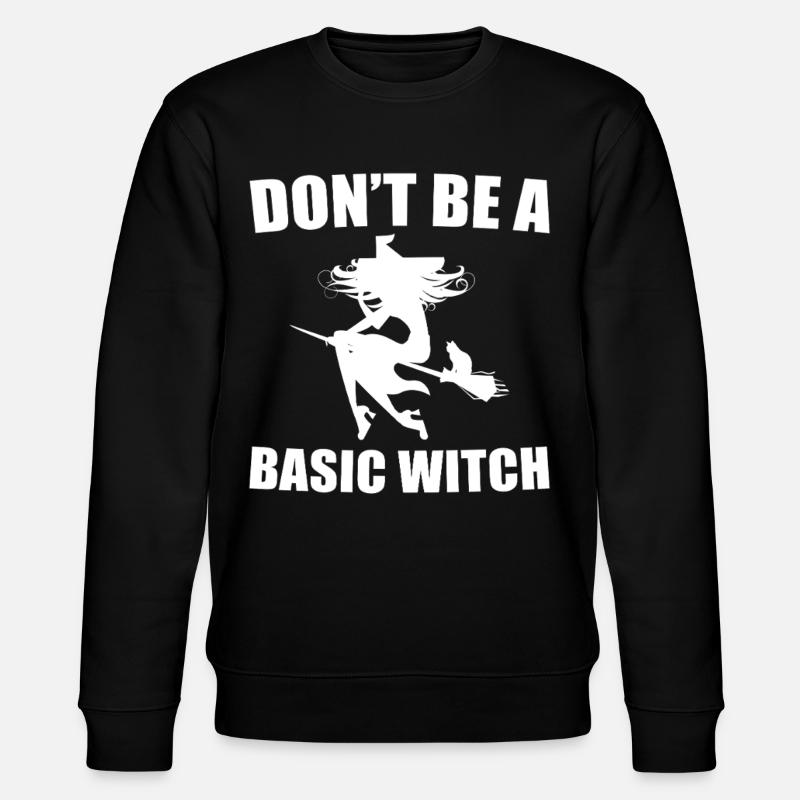 Don't Be A Basic Witch - Stanley/Stella CHANGER Unisex Organic Sweatshirt - black