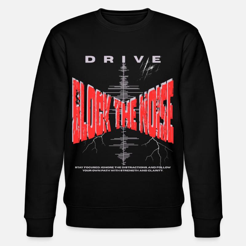 Bloquez le bruit - Focus & Drive - Sweat bio CHANGER Stanley/Stella Unisexe - noir