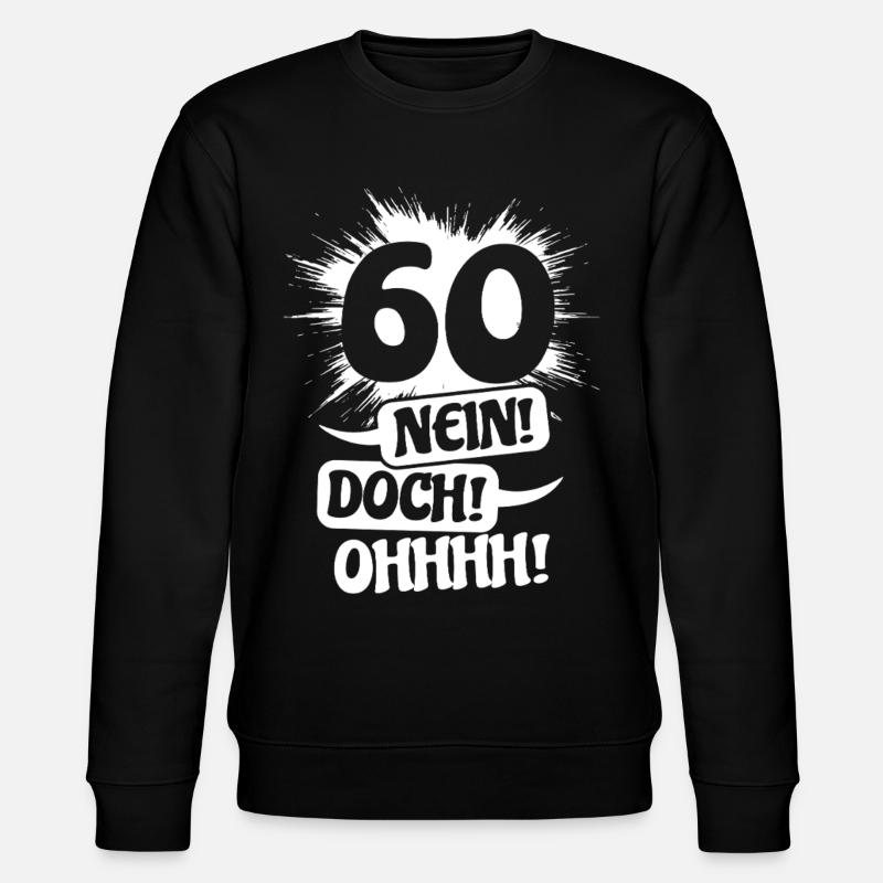 60 - Non ! Néanmoins! Oh! Cadeau d’anniversaire - Sweat bio CHANGER Stanley/Stella Unisexe - noir