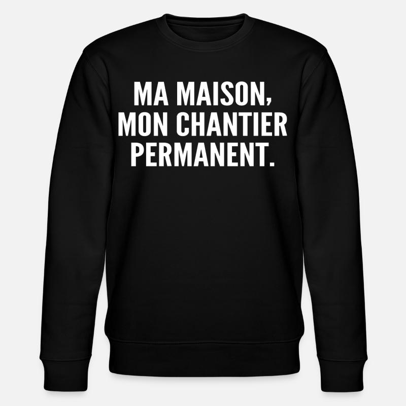 Ma maison, mon chantier permanent - Sweat bio CHANGER Stanley/Stella Unisexe - noir
