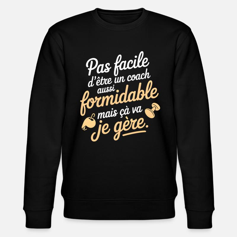 Coach formidable mais je gère - Sweat bio CHANGER Stanley/Stella Unisexe - noir