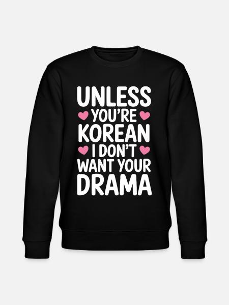 Unless you're Korean K-drama - Stanley/Stella CHANGER Unisex Organic Sweatshirt - black