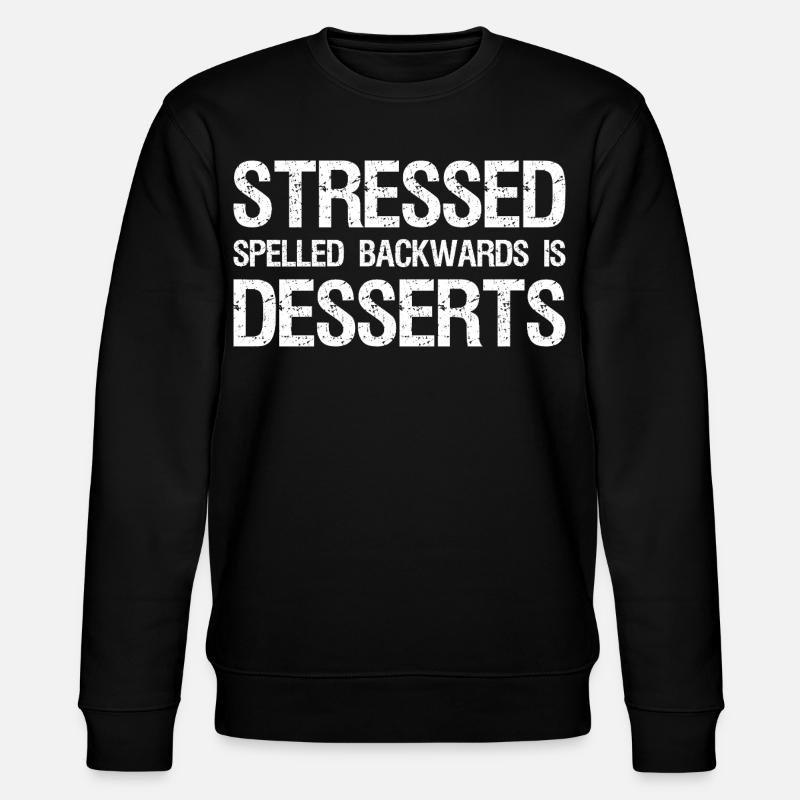 Stressed Spelled Backwards is Desserts - Stanley/Stella CHANGER Unisex Organic Sweatshirt - black