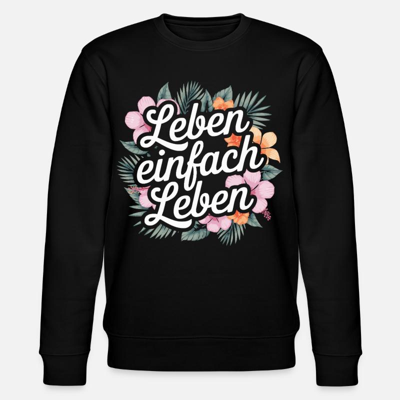 Leben einfach leben - positive Sprüche - Stanley/Stella Unisex Bio-Sweatshirt CHANGER  - Schwarz