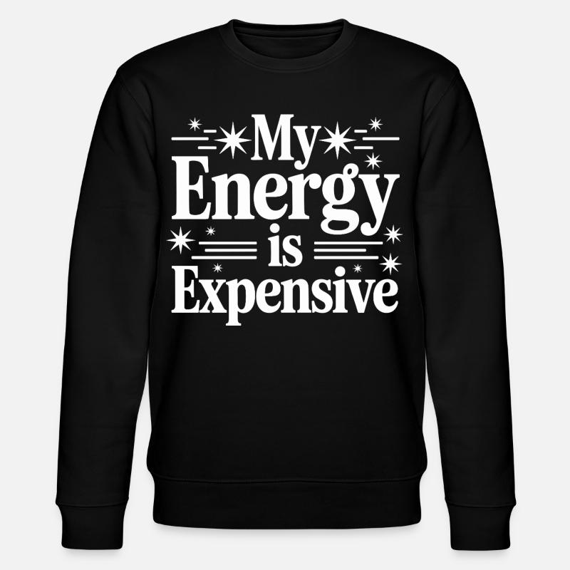 My Energy Is Expensive - Stanley/Stella Unisex Bio-Sweatshirt CHANGER  - Schwarz